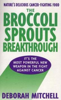 Mass Market Paperback The Broccoli Sprouts Breakthrough: The New Miracle Food for Cancer Prevention Book