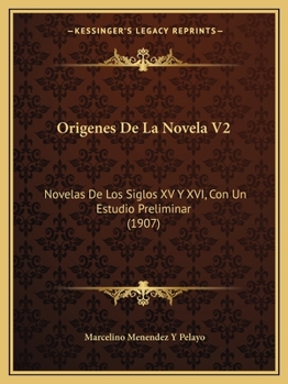 Paperback Origenes De La Novela V2: Novelas De Los Siglos XV Y XVI, Con Un Estudio Preliminar (1907) [Spanish] Book