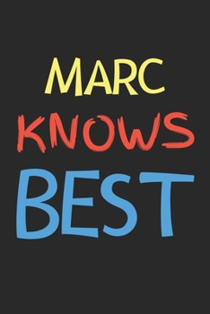 Paperback Marc Knows Best: Lined Journal, 120 Pages, 6 x 9, Marc Personalized Name Notebook Gift Idea, Black Matte Finish (Marc Knows Best Journa Book