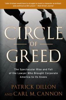 Hardcover Circle of Greed: The Spectacular Rise and Fall of the Lawyer Who Brought Corporate America to Its Knees Book