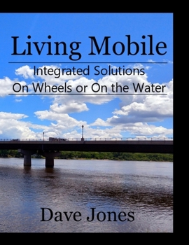 Hardcover Living Mobile: Integrated Solutions On Wheels or On the Water Book