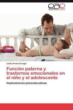 Función paterna y trastornos emocionales en el niño y el adolescente: Implicaciones psicoeducativas