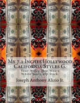 Paperback My 7.1 Inches Hollywood California Styles G.: Your Wifey Hoe Wears White Juicy Lip Stick. Book