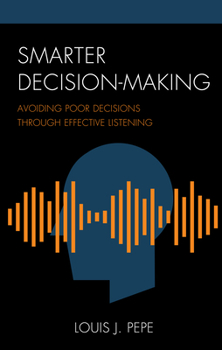 Paperback Smarter Decision-Making: Avoiding Poor Decisions through Effective Listening Book