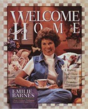 Hardcover Welcome Home: Creating Your Own Place of Beauty and Love Book