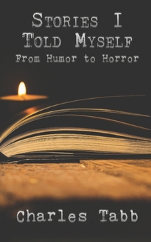 Paperback Stories I Told Myself: From Humor to Horror Book