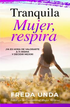 Paperback Tranquila Mujer, respira (Spanish Edition) [Spanish] Book