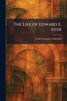 Paperback The Life of Edward E. Ayer Book