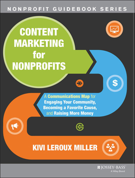 Paperback Content Marketing for Nonprofits: A Communications Map for Engaging Your Community, Becoming a Favorite Cause, and Raising More Money Book