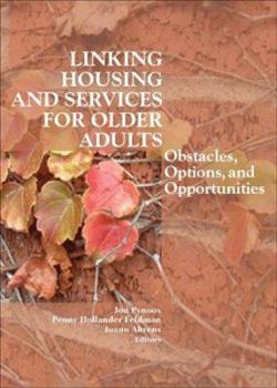 Paperback Linking Housing and Services for Older Adults: Obstacles, Options, and Opportunities Book