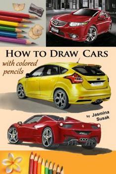 How to Draw Cars with Colored Pencils: From Photographs in Realistic Style, Learn to Draw Ford Focus St, Honda Accord, Ferrari Spider Cars, Drawing Vehicles, Step-By-Step Drawing Tutorials