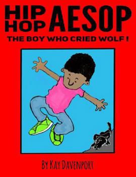 Hip Hop Aesop: The Boy Who Cried Wolf (Alternative Aesop Book 1)