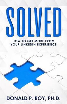 Paperback Solved: How to Get More from Your LinkedIn Experience Book