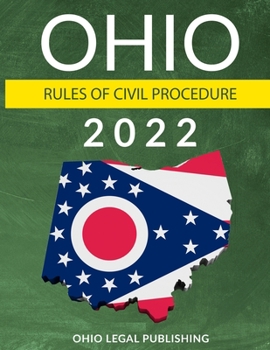 Paperback Ohio Rules of Civil Procedure 2022: Complete Rules as Revised through July 1, 2021 Book