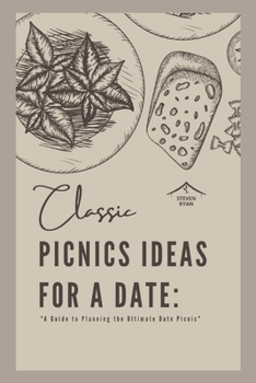 Paperback Classic Picnics Ideas for a Date: A Guide to Planning the Ultimate Date Picnic Book