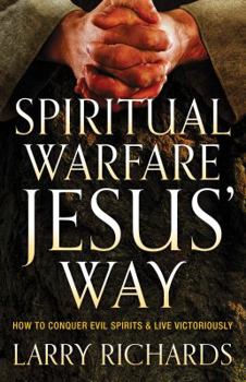 Paperback Spiritual Warfare Jesus' Way: How to Conquer Evil Spirits and Live Victoriously Book