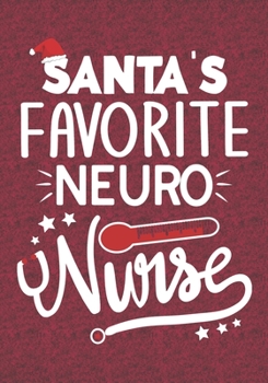 Santa's Favorite Neuro Nurse: Blank Lined Journal Notebooks Christmas Nurse Gift Neuro Nursing Student and Nurse Graduation,Neurology Nurse life Xmas Gift For Favorite Nurse
