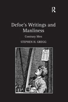 Hardcover Defoe's Writings and Manliness: Contrary Men Book