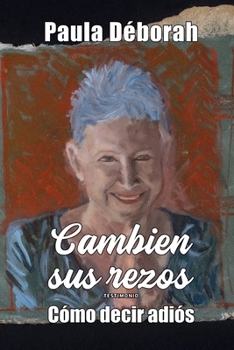 Paperback Cambien sus rezos: Cómo decir adiós [Spanish] Book