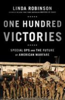 Hardcover One Hundred Victories: Special Ops and the Future of American Warfare Book