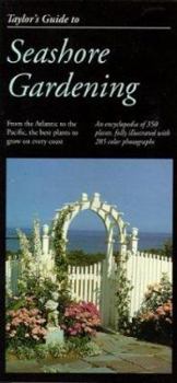 Taylor's Guide to Seashore Gardening: From the Atlantic to the Pacific, the Best Plants to Grow on Every Coast (Taylor's Gardening Guides)