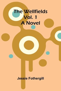 The Wellfields: A novel. Vol. 1