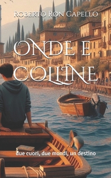 ONDE e COLLINE: due cuori, due mondi, un destino (LGBTQIA+ ITALIANO) (Italian Edition)
