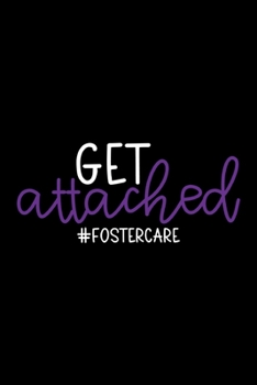 Get Attached #fostercare: Blank Lined Adoption Journal/Notebook for Adoptive Parents, Moms and Dads