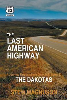 Paperback The Last American Highway: A Journey Through Time Down U.S. Route 83: The Dakotas Book