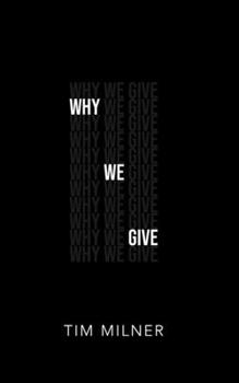 Paperback Why We Give: What We Need To Discover about Money, Giving, and God Book