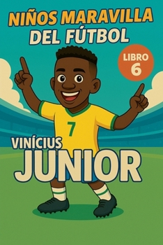 Niños Maravilla del Fútbol: Vinícius Júnior (Spanish Edition)