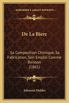 Paperback De La Biere: Sa Composition Chimique, Sa Fabrication, Son Emploi Comme Boisson (1861) [French] Book