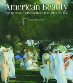 Paperback American Beauty - Paintings from Detroit Institute: Paintings for the Detroit Institute of Arts 1770-1 Book