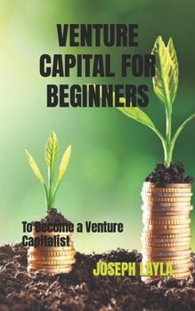 Paperback Venture Capital for Beginners: To Become a Venture Capitalist Book