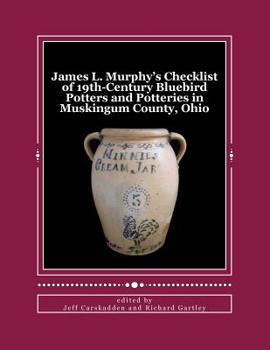 Paperback James L. Murphy's Checklist of 19th-Century Bluebird Potters and Potteries in Muskingum County, Ohio Book