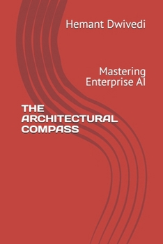 Paperback The Architectural Compass: Mastering Enterprise AI Book