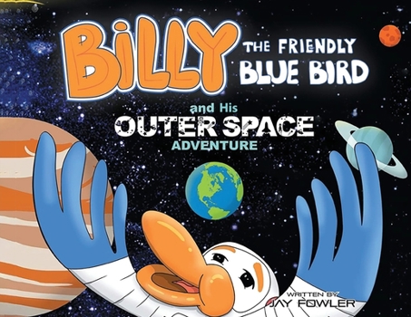 Paperback Billy the Friendly Blue Bird and His Outer Space Adventure Book