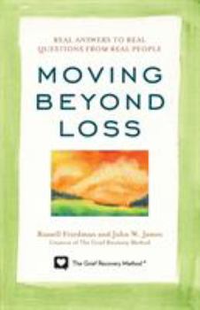 Paperback Moving Beyond Loss: Real Answers to Real Questions from Real People Book