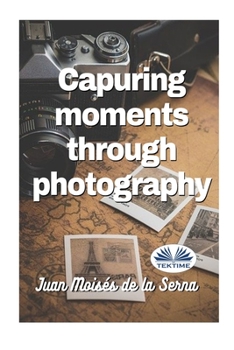 Paperback Capuring Moments Through Photography Book