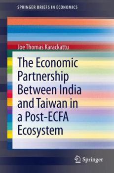 Paperback The Economic Partnership Between India and Taiwan in a Post-Ecfa Ecosystem Book