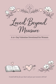 Paperback Loved Beyond Measure: A 10-Day Valentine Devotional for Women Book