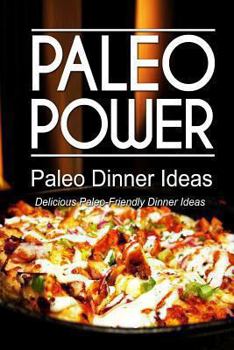 Paperback Paleo Power - Paleo Dinner Ideas - Delicious Paleo-Friendly Dinner Ideas Book