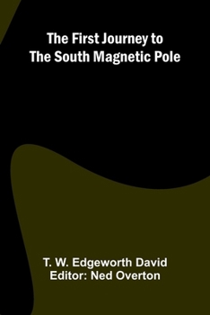 Paperback The First Journey to the South Magnetic Pole Book