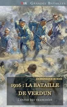 Paperback 1916: La Bataille de Verdun: l'Enfer Des Tranchées [French] Book