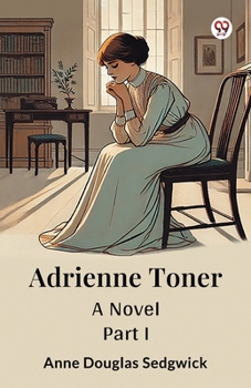 Adrienne Toner A Novel PART I