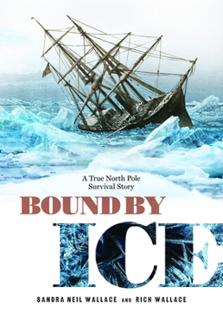 Hardcover Bound by Ice: A True North Pole Survival Story Book