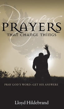 Paperback Prayers That Change Things: Pray God's Word -- Get His Answers Book