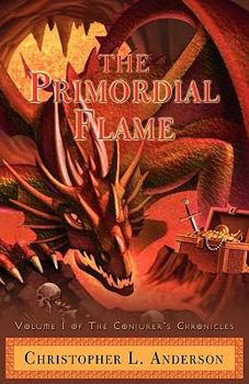 Paperback The Primordial Flame: Volume I of the Conjurer's Chronicles Book