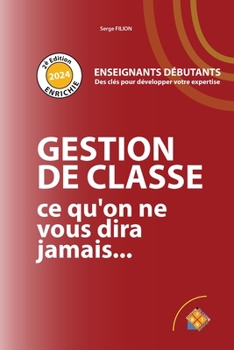 Paperback GESTION DE CLASSE ce qu'on ne vous dira jamais: Enseignants Debutants [French] Book