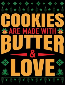 Cookies are Made with Butter & Love: Beautiful Christmas Journal Gift Item with Beautiful Interior Design 8.5x11"